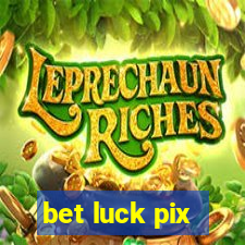 bet luck pix